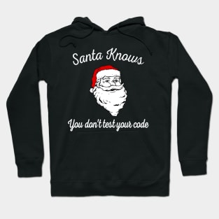 Santa Knows You Don't Test Your Code Hoodie